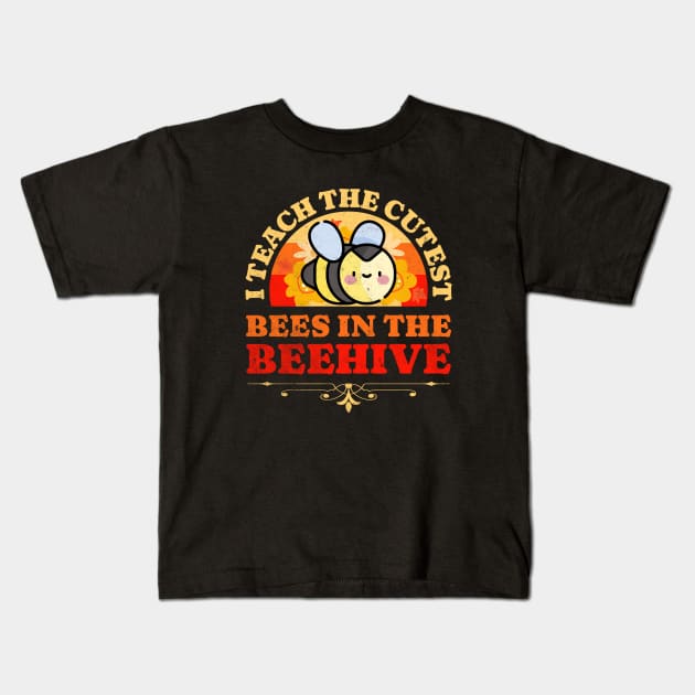 I Teach The Cutest Bees in the Beehive Kids T-Shirt by BankaiChu